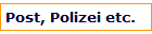 Post, Polizei etc.