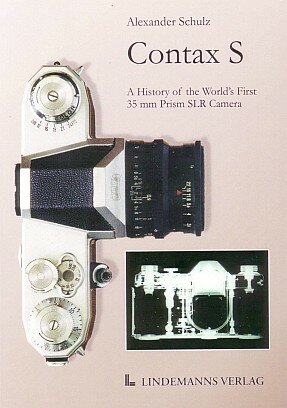 Schulz, Alexander: Contax S. A History of the Worlds First 35 mm Prism SLR Camera. Lindemanns Verlag 2008